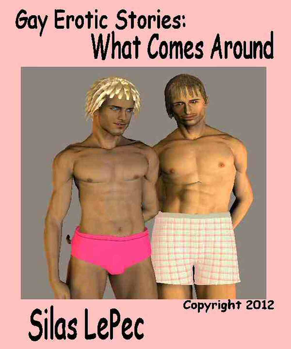 gay erotic stories - what comes around by Silas LePec
